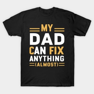 My Dad Can Fix Anything (Almost) T-Shirt